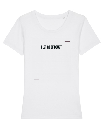 I let go of doubt. White