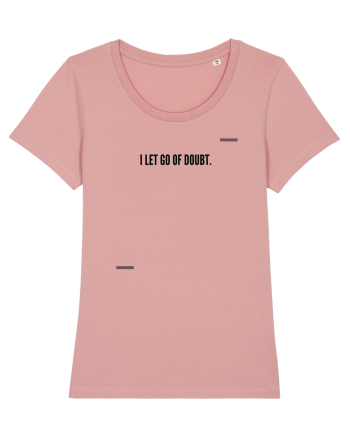 I let go of doubt. Canyon Pink