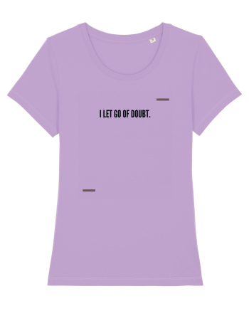 I let go of doubt. Lavender Dawn