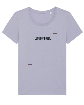I let go of doubt. Lavender
