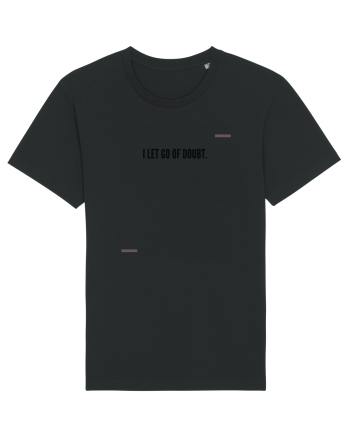 I let go of doubt. Black