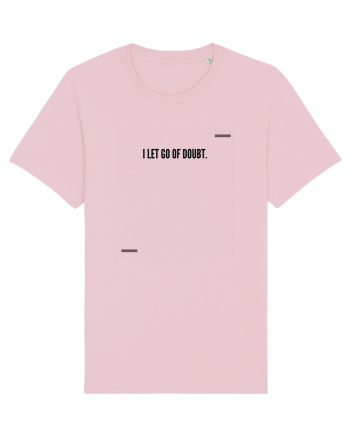 I let go of doubt. Cotton Pink
