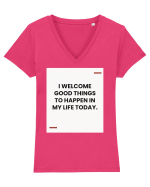 I welcome good things to happen in my life today. Tricou mânecă scurtă guler V Damă Evoker