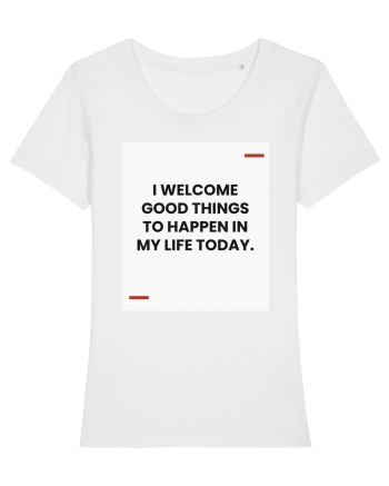 I welcome good things to happen in my life today. White