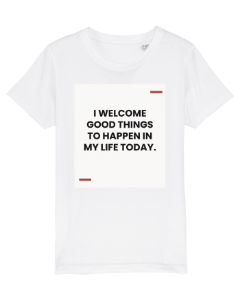 I welcome good things to happen in my life today. White