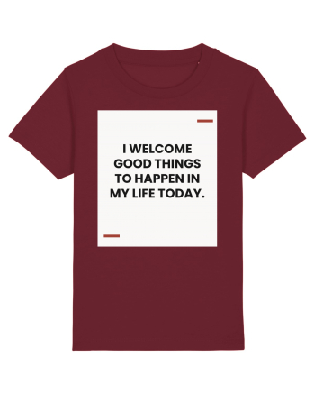 I welcome good things to happen in my life today. Burgundy