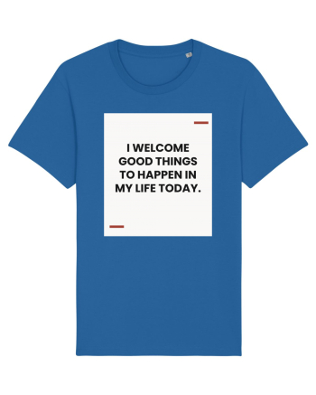 I welcome good things to happen in my life today. Royal Blue