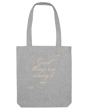 Good things are coming to me. Heather Grey