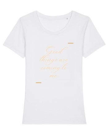 Good things are coming to me. White