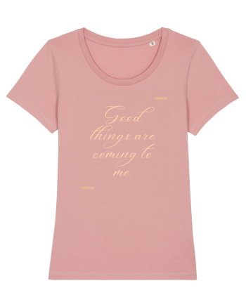 Good things are coming to me. Canyon Pink
