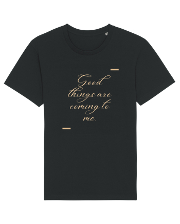 Good things are coming to me. Black