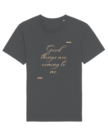 Good things are coming to me. Anthracite