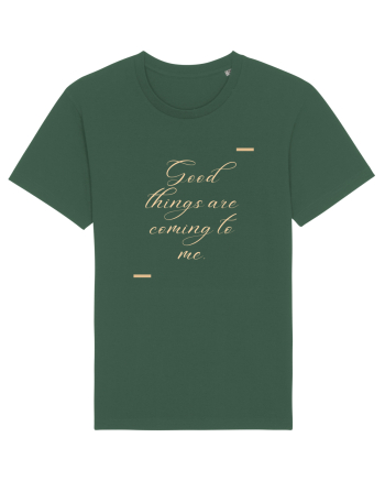 Good things are coming to me. Bottle Green