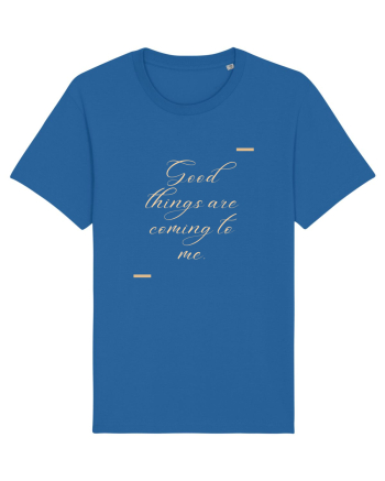 Good things are coming to me. Royal Blue
