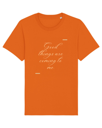 Good things are coming to me. Bright Orange