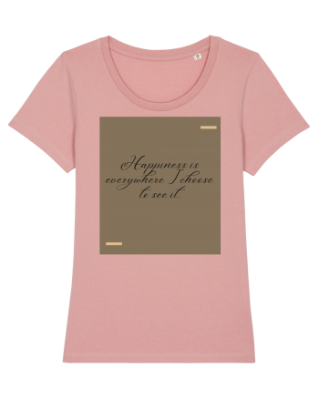 Happiness is everywhere I choose to see it. Canyon Pink
