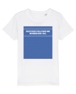 success follows me wherever i go Tricou mânecă scurtă  Copii Mini Creator