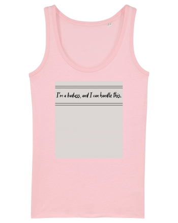 i m a badass ana i can handle this Cotton Pink