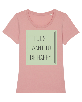 i jjust want to be happy Canyon Pink