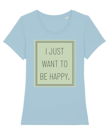 i jjust want to be happy Sky Blue