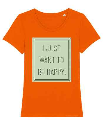 i jjust want to be happy Bright Orange