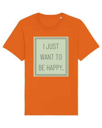 i jjust want to be happy Bright Orange