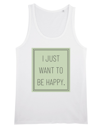 i jjust want to be happy White