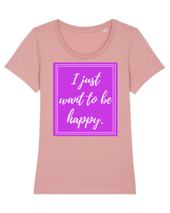 i just want to be happy Canyon Pink