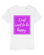 i just want to be happy Tricou mânecă scurtă  Copii Mini Creator