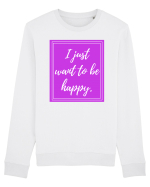i just want to be happy Bluză mânecă lungă Unisex Rise