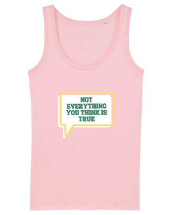 not everythink you think is true2 Cotton Pink