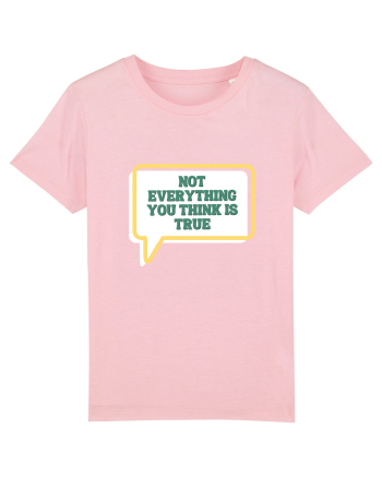 not everythink you think is true2 Cotton Pink