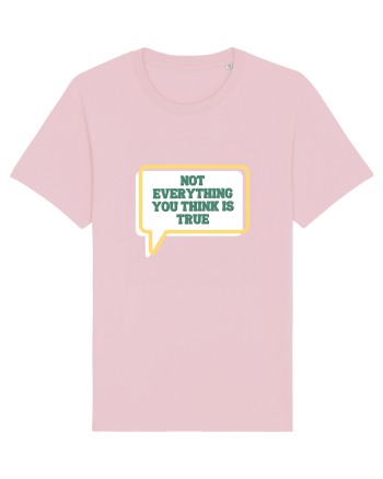 not everythink you think is true2 Cotton Pink