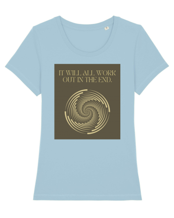 it will all work out in the end Sky Blue