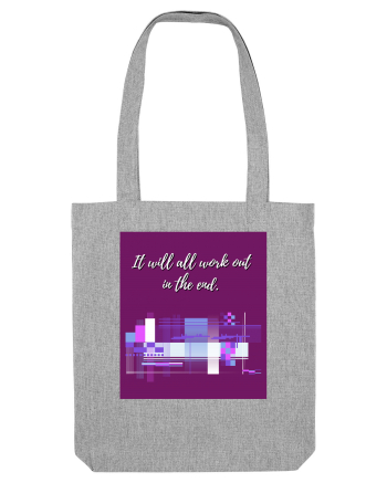 it will all work out in the end Heather Grey