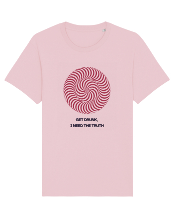 get drunk, i need the truth Cotton Pink