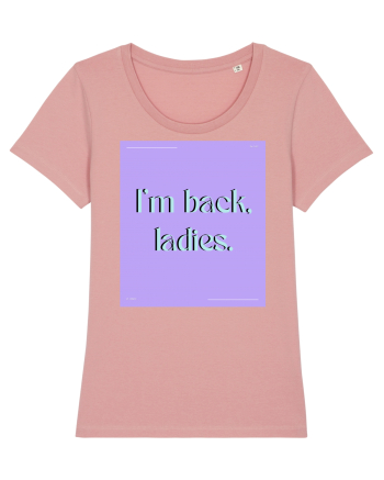 i m back ladies Canyon Pink