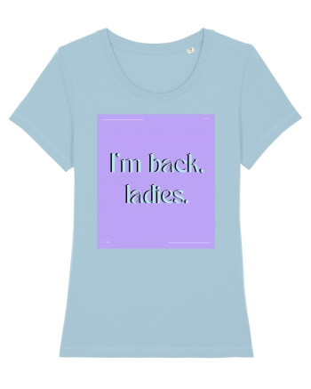 i m back ladies Sky Blue