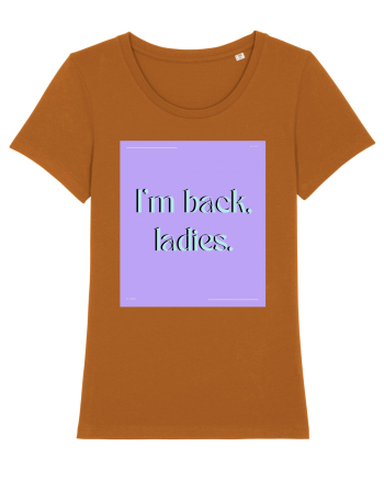i m back ladies Roasted Orange