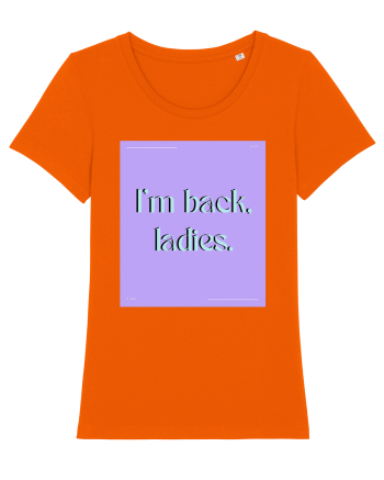 i m back ladies Bright Orange