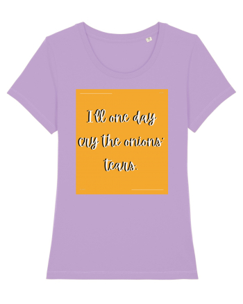 i ll one day cry the onions tears Lavender Dawn