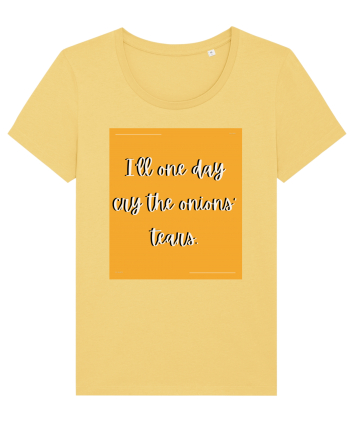 i ll one day cry the onions tears Jojoba