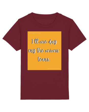 i ll one day cry the onions tears Burgundy
