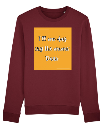 i ll one day cry the onions tears Burgundy