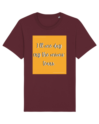i ll one day cry the onions tears Burgundy