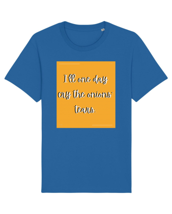 i ll one day cry the onions tears Royal Blue