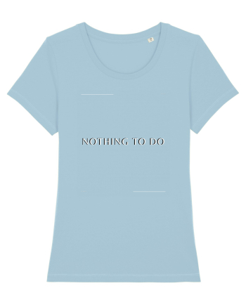 nothing to do Sky Blue