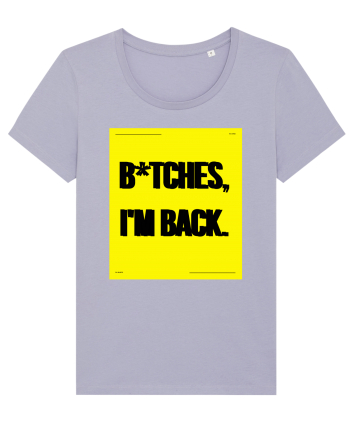 bitches i m back Lavender