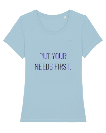 put your needs first Sky Blue