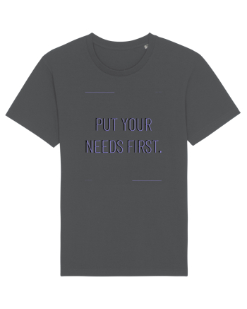 put your needs first Anthracite